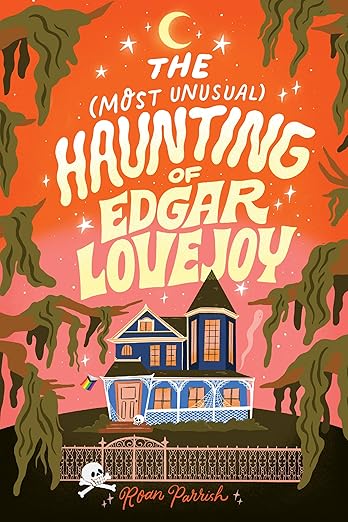 The (Most Unusual) Haunting of Edgar Lovejoy by Roan Parrish