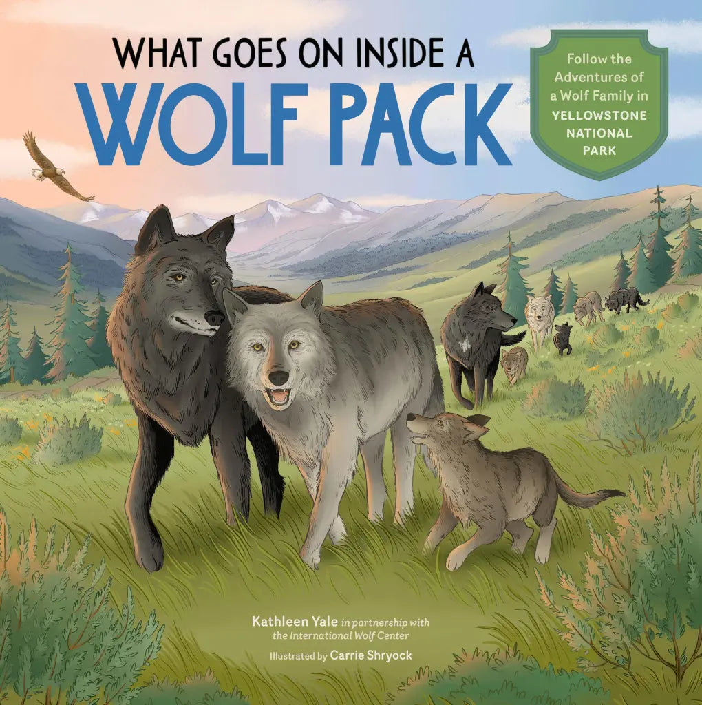 What Goes on Inside a Wolf Pack by Kathleen Yale; Illustrated by Carrie Shyrock