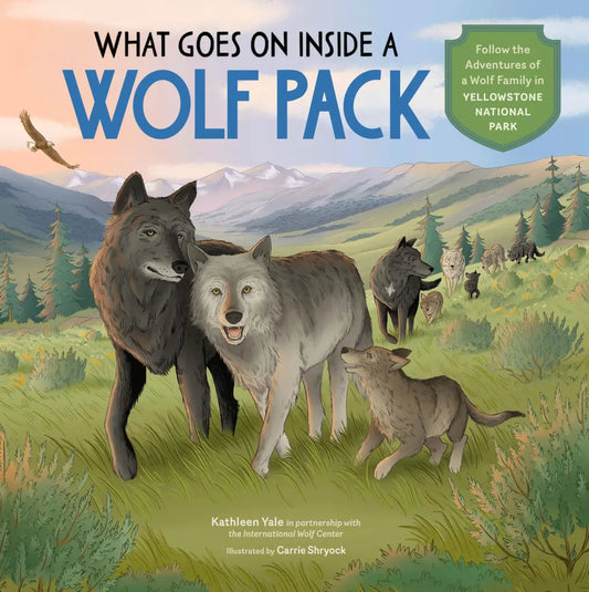 What Goes on Inside a Wolf Pack by Kathleen Yale; Illustrated by Carrie Shyrock