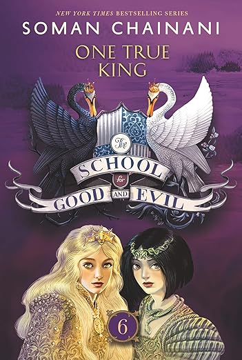 One True King (School of Good and Evil, Book 6) by Soman Chainani