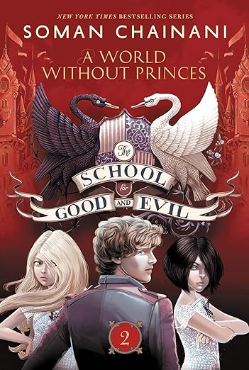 A World Without Princes (School of Good and Evil, Book 2) by Soman Chainani