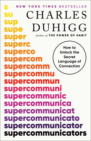 Supercommunicators by Charles Duhigg
