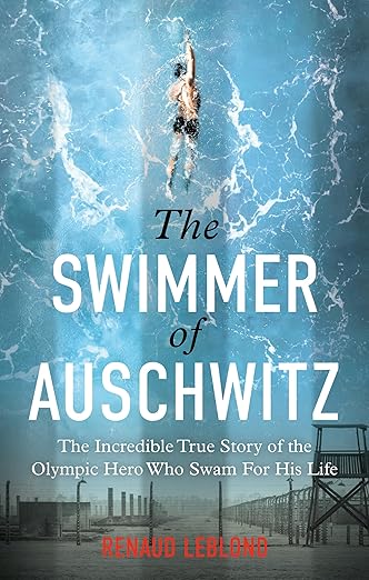 The Swimmer of Auschwitz by Renaud Leblond
