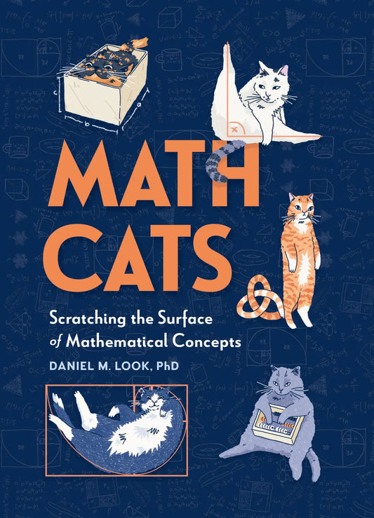 Math Cats: Scratching the Surface of Mathematical Concepts by Daniel M. Look, PhD