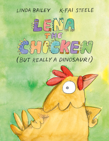 Lena The Chicken by Linda Bailey and K-Fai Steele