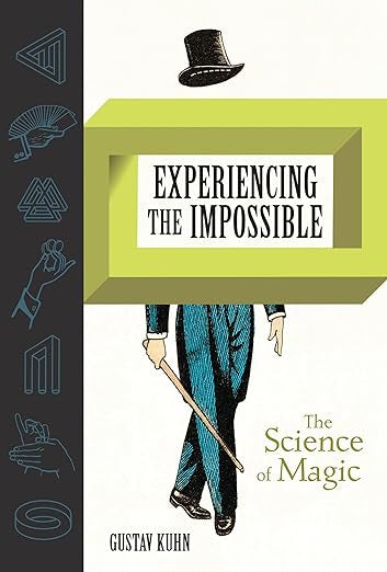 Experiencing the Impossible: The Science of Magic by Gustav Kuhn