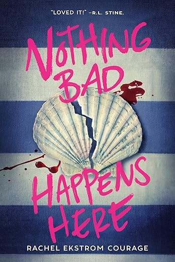 Nothing Bad Happens Here by Rachel Ekstrom Courage