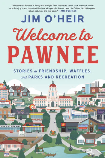 Welcome to Pawnee by Jim O’Heir
