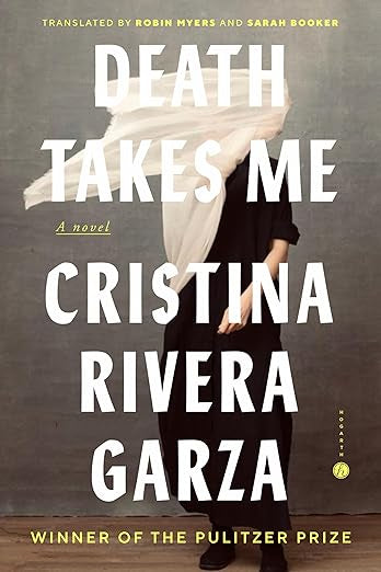Death Takes Me by Cristina Rivera Garza
