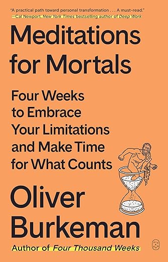Meditations for Mortals by Oliver Burkeman
