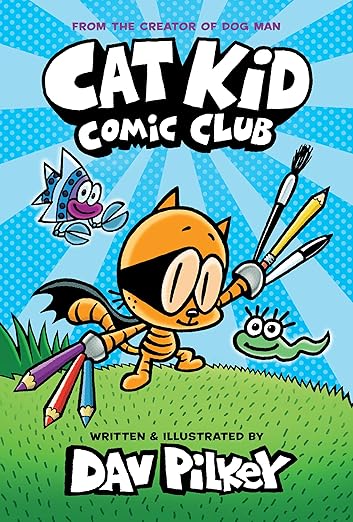 Cat Kid Comic Club by Dav Pilkey