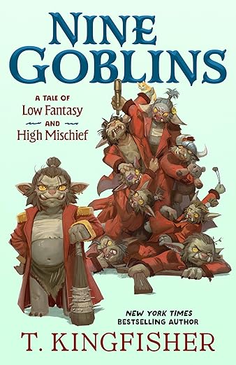 Nine Goblins by T. Kingfisher