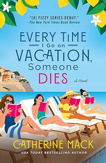 Every Time I Go on Vacation, Someone Dies by Catherine Mack