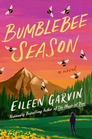 Bumblebee Season: A Novel by Eileen Garvin