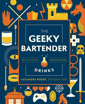 The Geeky Bartender Drinks by Cassandra Reeder