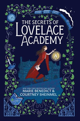 The Secrets of Lovelace Academy by Marie Benedict and Courtney Sheinmel