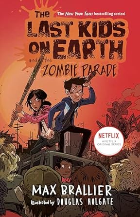 The Last Kids on Earth and the Zombie Parade by Max Brallier; Illustrated by Douglas Holgate