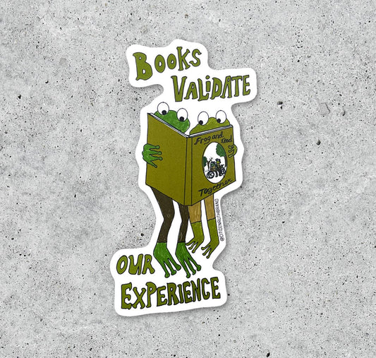 Frog and Toad "Books Validate Our Experience" Vinyl Sticker