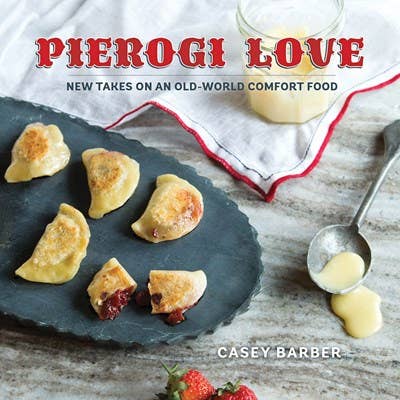 Pierogi Love: New Takes on An Old-World Comfort Food/Cookbook