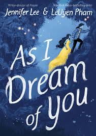 As I Dream Of You: A Graphic Novel by Jennifer Lee