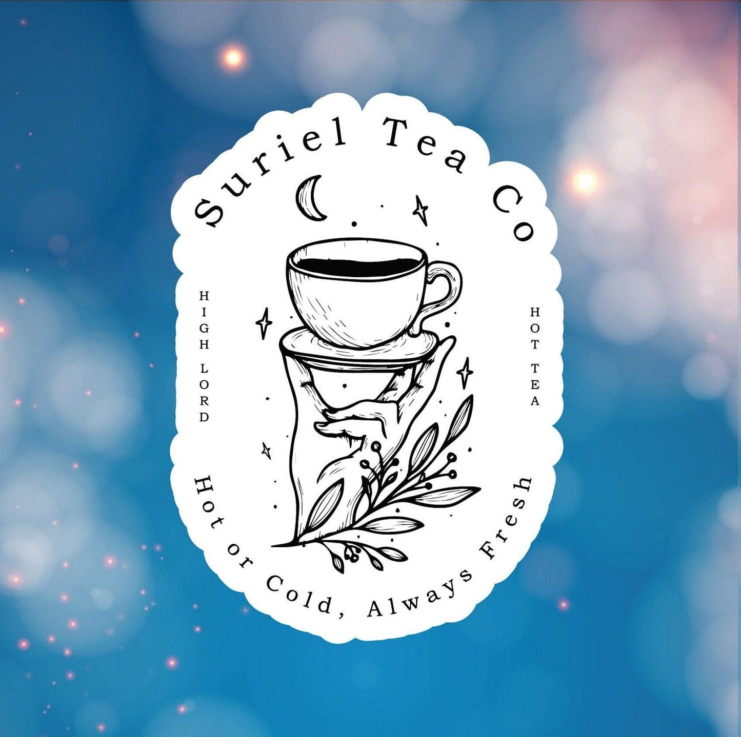 Suriel Tea Hot or Cold Always Fresh ACOTAR Inspired Sticker