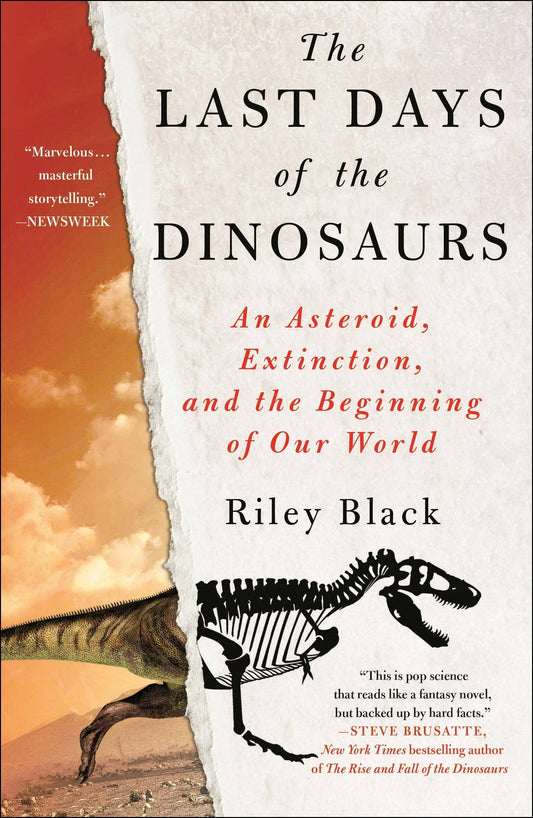 The Last Days Of The Dinosaurs: Asteroid & World's Beginning by Riley Black