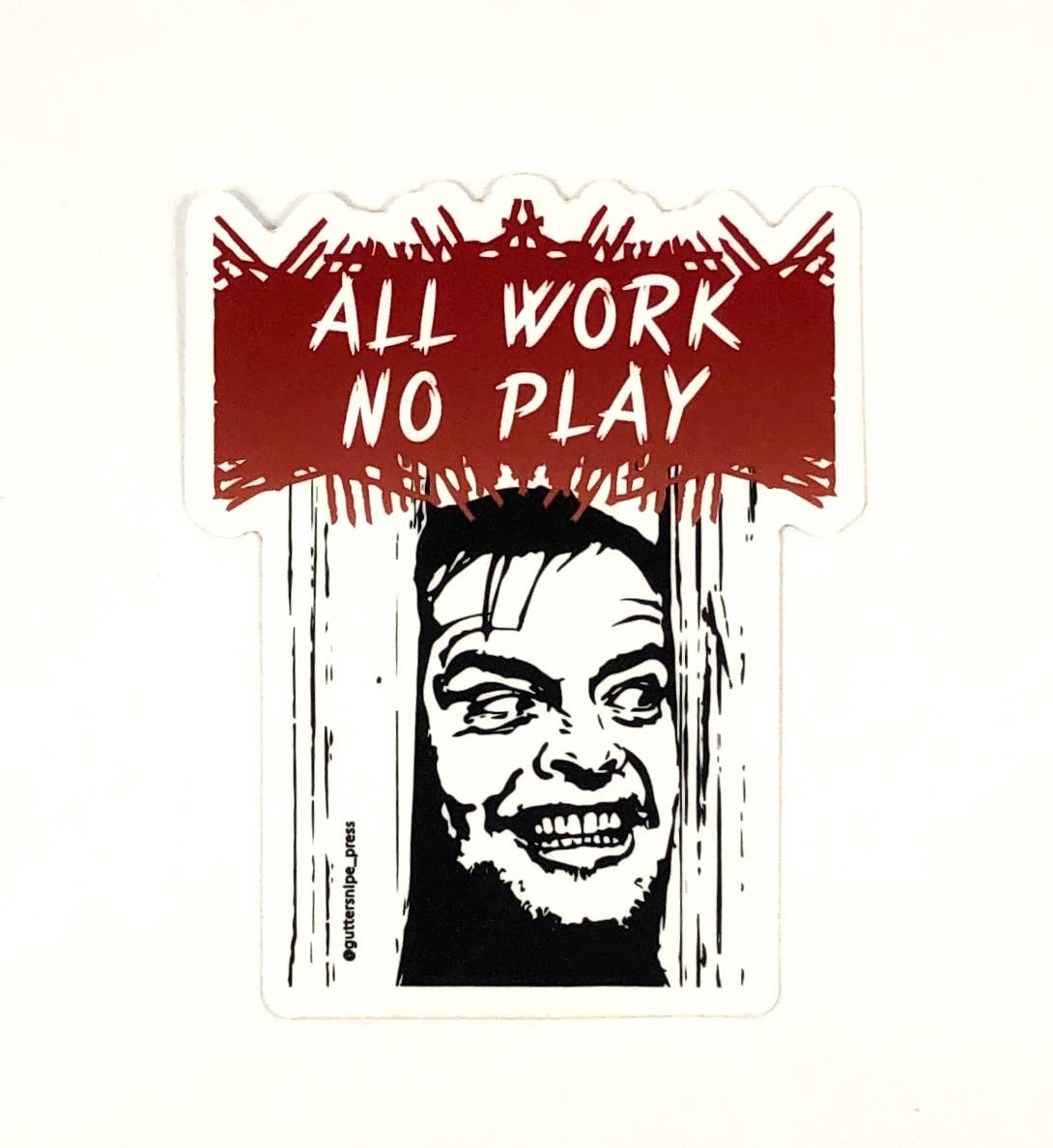 All Work No Play Sticker