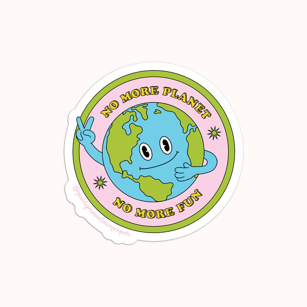 No More Planet, No More Fun Sticker