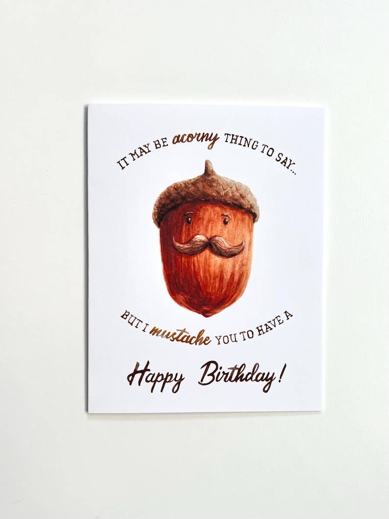 Acorn Happy Birthday Card | Mustache Pun Birthday