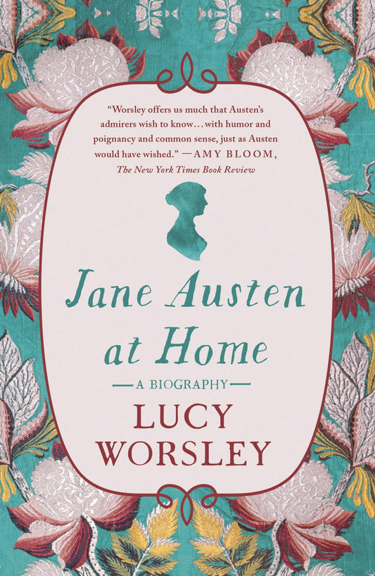 Jane Austen At Home: A Biography by Lucy Worsley