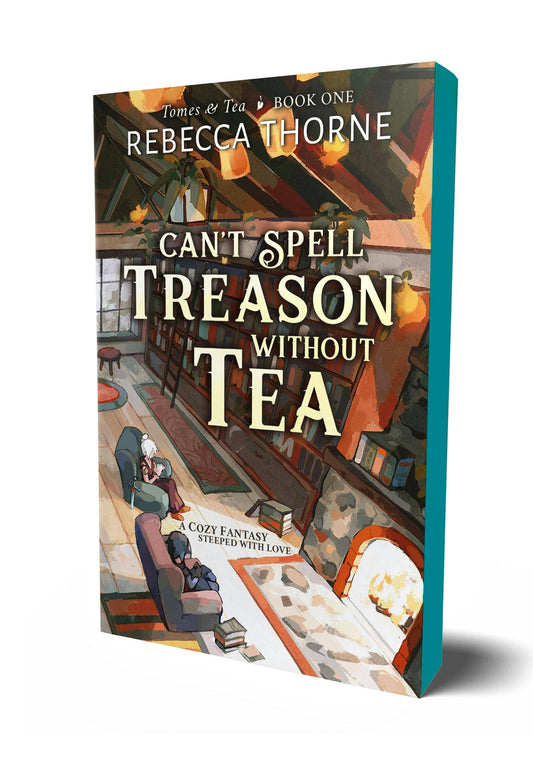 Can't Spell Treason Without Tea by Rebecca Thorn