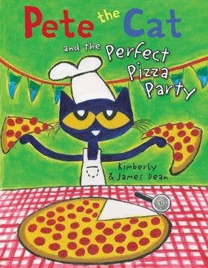 Pete the Cat and the Perfect Pizza Party  by James Dean