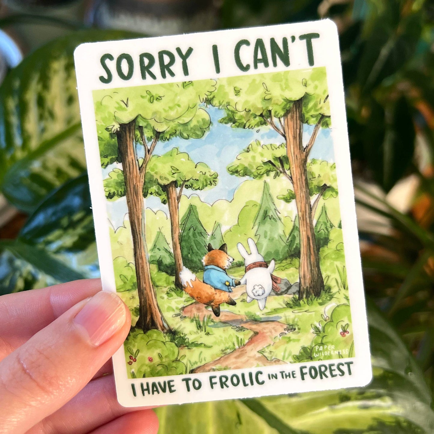 Sorry I Can't I Have To Frolic In The Forest Sticker