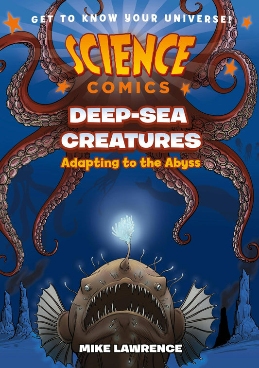 Science Comics: Deep-Sea Creatures: Adapting To The Abyss #1