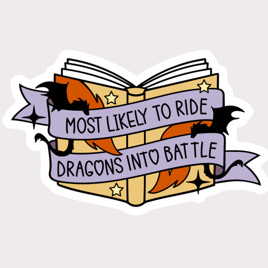 Most Likely to Ride Dragons into Battle Die Cut Sticker