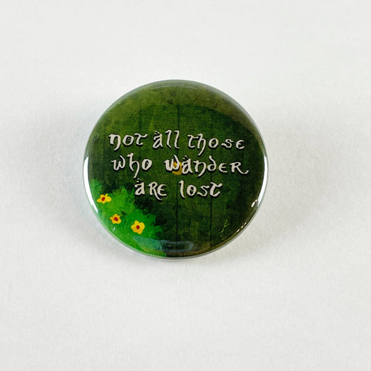 Not All Those Who Wander Are Lost Button | LOTR Hobbit