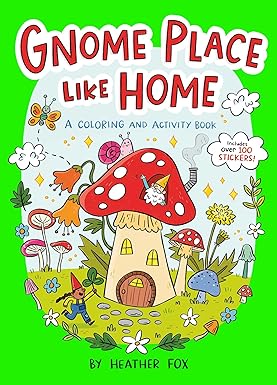 Gnome Place Like Home: A Coloring and Activity Book by Heather Fox