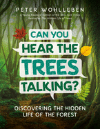 Can You Hear the Trees Talking?: Discovering the Hidden Life of the Forest by Pete Wohllebben (Hardcover)