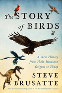 The Story of Birds by Steve Brusatte