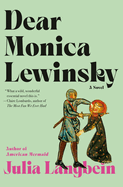 Dear Monica Lewinski by Julia Langbein