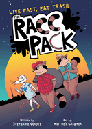 The Racc Pack: Live Fast Eat Trash by Stephanie Cooke