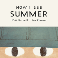 Now I See Summer by Mac Barnett & Jon Klassen