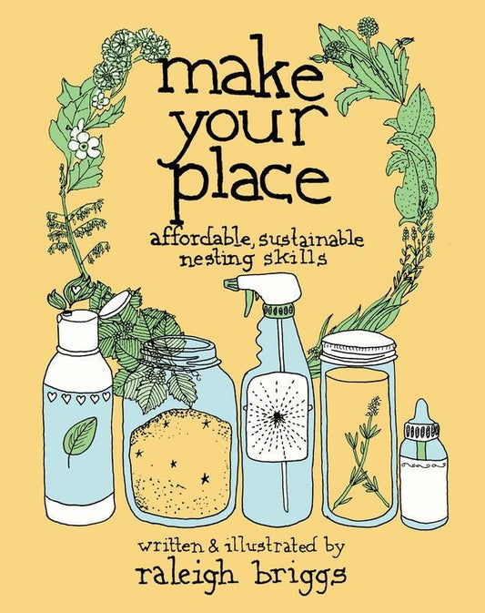 Make Your Place by Raleigh Briggs