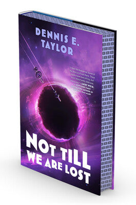 Not Till We Are Lost by Dennis E. Taylor