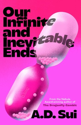 Our Infinite and Inevitable Ends by A. D. Sui