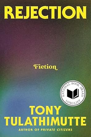 Rejection: Fiction by Tony Tulathimutte