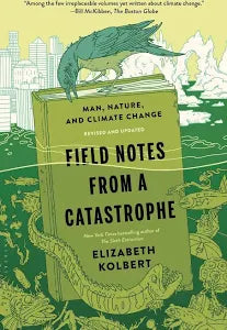 Field Notes from a Catastrophe by Elizabeth Kolbert