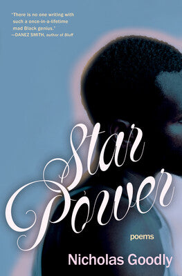 Star Power: Poems by Nicholas Goodly