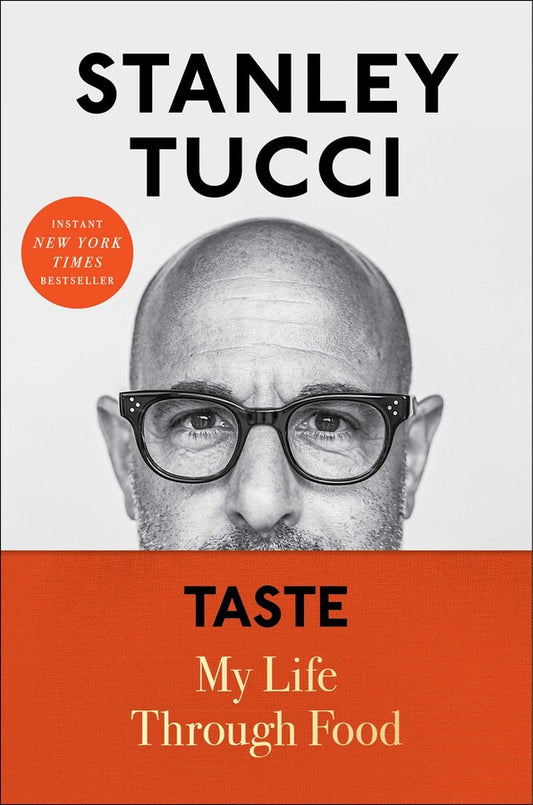 Taste: My Life Through Food by Stanley Tucci (Hardcover)