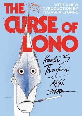 The Curse of Lono by Hunter S. Thompson, Illustrated by Ralph Steadman